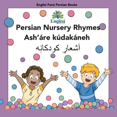 Persische Kinderreime Ash're Kdakneh: Auf Persisch, Englisch & Finglisi: Auf Persisch, Englisch & Finglisi: Persische Kinderreime Ash're Kdakneh - Persian Nursery Rhymes Ash're Kdakneh: In Persian, English & Finglisi: In Persian, English & Finglisi: Persian Nursery Rhymes Ash're Kdakneh