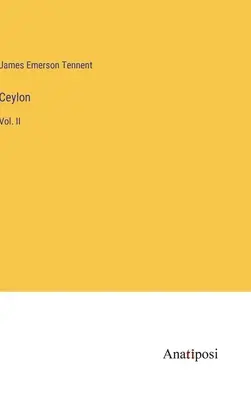 Ceylon: Bd. II - Ceylon: Vol. II