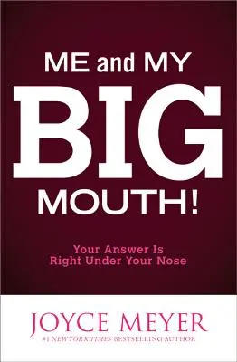 Ich und meine große Klappe!: Ihre Antwort liegt direkt vor Ihrer Nase - Me and My Big Mouth!: Your Answer Is Right Under Your Nose