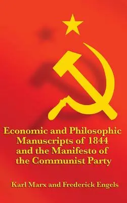 Ökonomische und philosophische Manuskripte von 1844 und das Manifest der Kommunistischen Partei - Economic and Philosophic Manuscripts of 1844 and the Manifesto of the Communist Party
