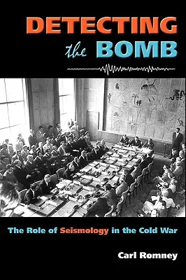 Die Bombe aufspüren: Die Rolle der Seismologie im Kalten Krieg - Detecting the Bomb: The Role of Seismology in the Cold War