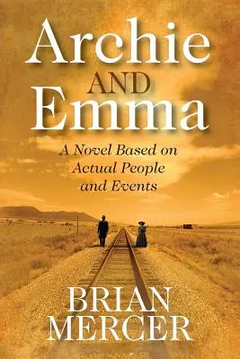 Archie und Emma: Ein Roman, der auf realen Personen und Ereignissen beruht - Archie and Emma: A Novel Based on Actual People and Events