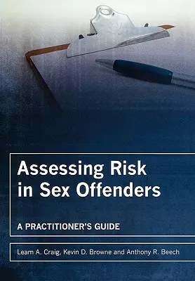 Risikoeinschätzung bei Sexualstraftätern: Ein Leitfaden für Praktiker - Assessing Risk in Sex Offenders: A Practitioner's Guide