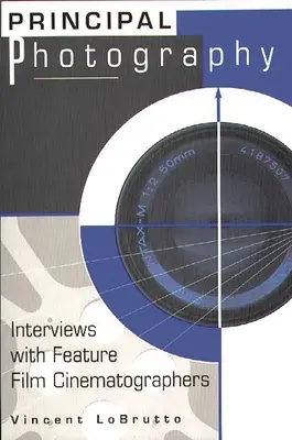 Hauptaufnahmen: Interviews mit Kinematographen für Spielfilme - Principal Photography: Interviews with Feature Film Cinematographers