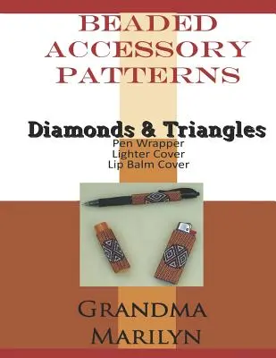 Perlenförmige Accessoire-Muster: Diamonds & Triangles Pen Wrap, Lip Balm Cover, and Lighter Cover - Beaded Accessory Patterns: Diamonds & Triangles Pen Wrap, Lip Balm Cover, and Lighter Cover