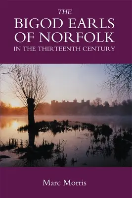 Die Bigod-Grafen von Norfolk im dreizehnten Jahrhundert - The Bigod Earls of Norfolk in the Thirteenth Century