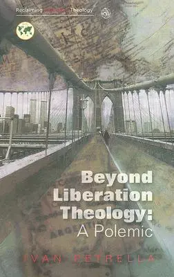 Jenseits der Befreiungstheologie: Eine Polemik - Beyond Liberation Theology: A Polemic