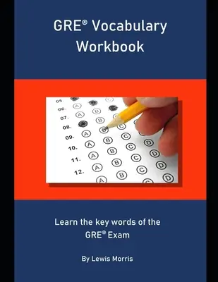 GRE Vocabulary Workbook: Lernen Sie die wichtigsten Vokabeln für die GRE-Prüfung - GRE Vocabulary Workbook: Learn the key words of the GRE Exam