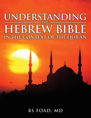 Die hebräische Bibel verstehen: Im Zusammenhang mit dem Koran - Understanding the Hebrew Bible: In the Context of the Quran