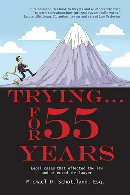 Versuchen ... 55 Jahre lang: Einige Rechtsfälle, die das Gesetz und den Anwalt beeinflussten - Trying ... For 55 Years: Some legal cases that effected the law and affected the lawyer