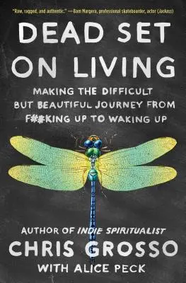 Todessehnsucht nach Leben: Die schwierige, aber schöne Reise vom F#*king Up zum Waking Up - Dead Set on Living: Making the Difficult But Beautiful Journey from F#*king Up to Waking Up