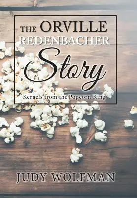 Die Geschichte von Orville Redenbacher: Kerne vom Popcorn-König - The Orville Redenbacher Story: Kernels from the Popcorn King