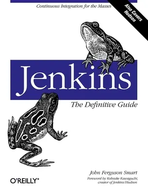 Jenkins: Der endgültige Leitfaden: Kontinuierliche Integration für die breite Masse - Jenkins: The Definitive Guide: Continuous Integration for the Masses