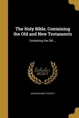 Die Heilige Bibel, enthaltend das Alte und Neue Testament: Enthält das Alte ... - The Holy Bible, Containing the Old and New Testaments: Containing the Old ...