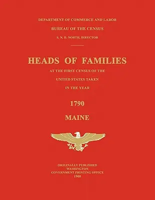 Familienoberhäupter bei der ersten Volkszählung in den Vereinigten Staaten im Jahr 1790: Maine - Heads of Families at the First Census of the United States Taken in the Year 1790: Maine