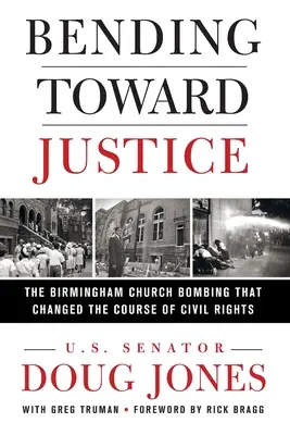 Bending Toward Justice: Der Bombenanschlag auf die Kirche in Birmingham, der den Kurs der Bürgerrechte veränderte - Bending Toward Justice: The Birmingham Church Bombing That Changed the Course of Civil Rights