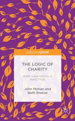 Die Logik der Wohltätigkeit: Große Erwartungen in schwierigen Zeiten - The Logic of Charity: Great Expectations in Hard Times