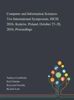 Computer- und Informationswissenschaften: 31st International Symposium, ISCIS 2016, Krakw, Polen, October 27-28, 2016, Proceedings - Computer and Information Sciences: 31st International Symposium, ISCIS 2016, Krakw, Poland, October 27-28, 2016, Proceedings