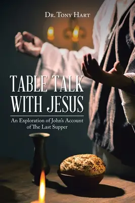 Tischgespräch mit Jesus: Eine Untersuchung von Johannes' Bericht über das letzte Abendmahl - Table Talk with Jesus: An Exploration of John's Account of The Last Supper
