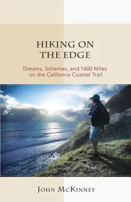 Wandern am Rande: Träume, Pläne und 1600 Meilen auf dem California Coastal Trail - Hiking on the Edge: Dreams, Schemes, and 1600 Miles on the California Coastal Trail