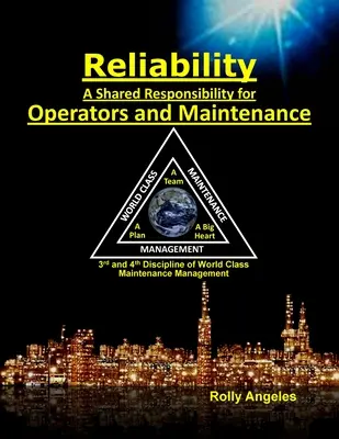 Zuverlässigkeit - eine gemeinsame Verantwortung von Betreibern und Instandhaltung: Die 3. und 4. Disziplin der Weltklasse-Instandhaltung (Die 12 Disziplinen - Reliability - A Shared Responsibility for Operators and Maintenance: 3rd and 4th Discipline of World Class Maintenance (The 12 Disciplines