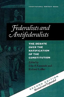Föderalisten und Antiföderalisten: Die Debatte über die Ratifizierung der Verfassung - Federalists and Antifederalists: The Debate Over the Ratification of the Constitution