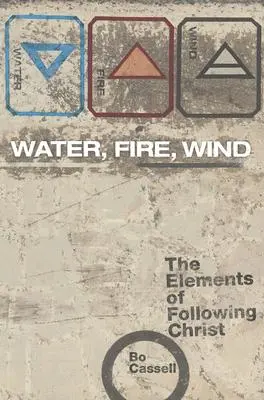 Wasser, Feuer, Wind: Die Elemente der Nachfolge Christi - Water, Fire, Wind: The Elements of Following Christ