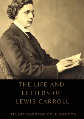 Das Leben und die Briefe von Lewis Carroll - The life and letters of Lewis Carroll