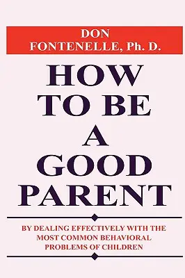 Wie man ein gutes Elternteil ist - How To Be A Good Parent