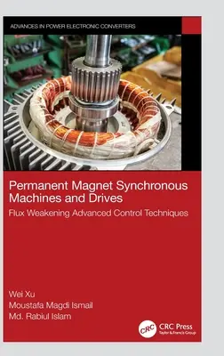 Permanentmagnet-Synchronmaschinen und Antriebe: Flussschwächung - Fortgeschrittene Steuerungstechniken - Permanent Magnet Synchronous Machines and Drives: Flux Weakening Advanced Control Techniques