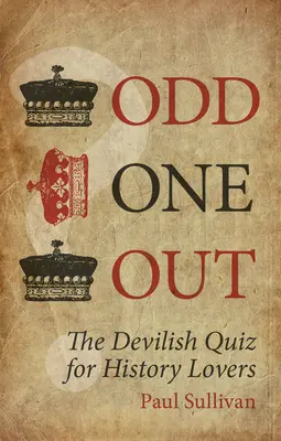 Der Außenseiter: Das teuflische Quiz für Geschichtsliebhaber - Odd One Out: The Devilish Quiz for History Lovers