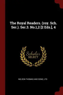 Die Royal Readers. (roy. Sch. Ser.). Ser.3. No.1,2 [2 Eds.], 4 - The Royal Readers. (roy. Sch. Ser.). Ser.3. No.1,2 [2 Eds.], 4