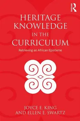 Kulturerbe-Wissen im Lehrplan: Die Wiedergewinnung einer afrikanischen Episteme - Heritage Knowledge in the Curriculum: Retrieving an African Episteme