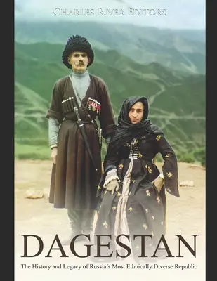 Dagestan: Geschichte und Erbe von Russlands ethnisch vielfältigster Republik - Dagestan: The History and Legacy of Russia's Most Ethnically Diverse Republic