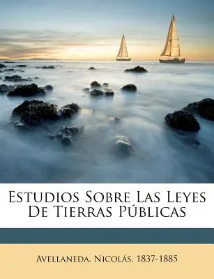 Studien zu den Gesetzen der Tierras Pblicas - Estudios Sobre Las Leyes De Tierras Pblicas