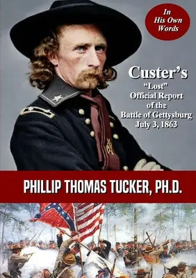 Custers verlorener offizieller Bericht über die Schlacht von Gettysburg am 3. Juli 1863 - Custer's Lost Official Report of the Battle of Gettysburg July 3, 1863