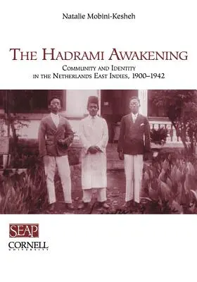 Das Hadrami-Erwachen: Gemeinschaft und Identität in Niederländisch-Ostindien, 1900-1942 - The Hadrami Awakening: Community and Identity in the Netherlands East Indies, 1900-1942