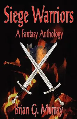 Belagerungskrieger: Eine Fantasy-Anthologie - Siege Warriors: A Fantasy Anthology