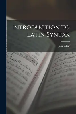 Einführung in die lateinische Syntax - Introduction to Latin Syntax