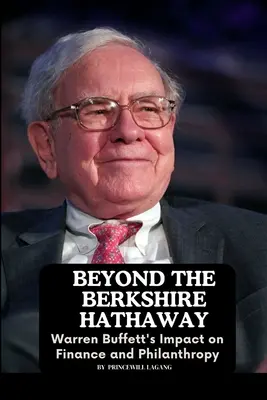 Jenseits von Berkshire Hathaway: Warren Buffetts Einfluss auf Finanzen und Philanthropie - Beyond the Berkshire Hathaway: Warren Buffett's Impact on Finance and Philanthropy