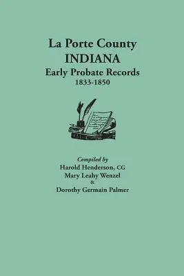 La Porte County, Indiana, frühe Nachlassakten, 1833-1850 - La Porte County, Indiana, Early Probate Records, 1833-1850