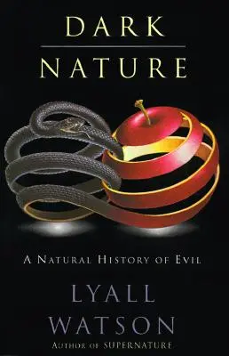 Dunkle Natur: Naturgeschichte des Bösen, eine - Dark Nature: Natural History of Evil, a
