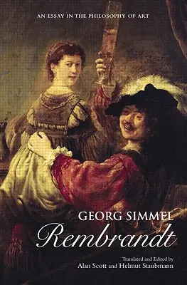 Georg Simmel: Rembrandt: Ein Essay über die Philosophie der Kunst - Georg Simmel: Rembrandt: An Essay in the Philosophy of Art