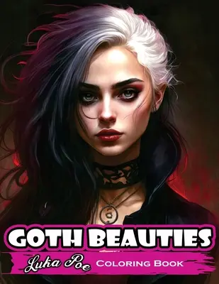 Goth Beauties: Erforsche die dunkle und geheimnisvolle Schönheit der Goth-Kultur mit unserem Goth Beauties Malbuch - Goth Beauties: Explore the Dark and Mysterious Beauty of Goth Culture with Our Goth Beauties Coloring Book