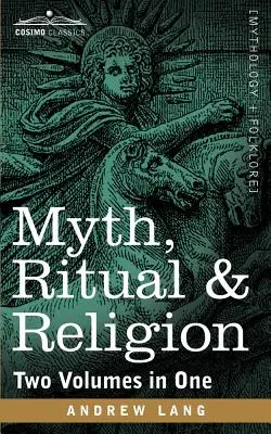 Mythos, Ritual und Religion (zwei Bände in einem) - Myth, Ritual & Religion (Two Volumes in One)