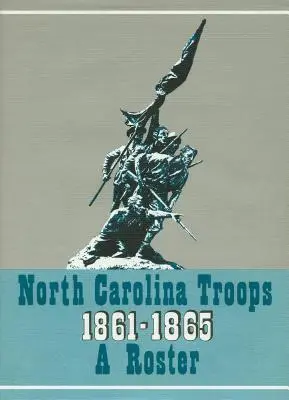 North Carolina Truppen, 1861-1865: A Roster, Band 14: Infanterie (57., 58., 60. und 61. Regiment) - North Carolina Troops, 1861-1865: A Roster, Volume 14: Infantry (57th, 58th, 60th, and 61st Regiments)