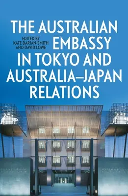 Die australische Botschaft in Tokio und die australisch-japanischen Beziehungen - The Australian Embassy in Tokyo and Australia-Japan Relations