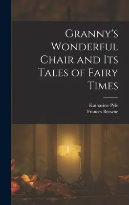 Großmutters wunderbarer Stuhl und seine Märchen - Granny's Wonderful Chair and its Tales of Fairy Times