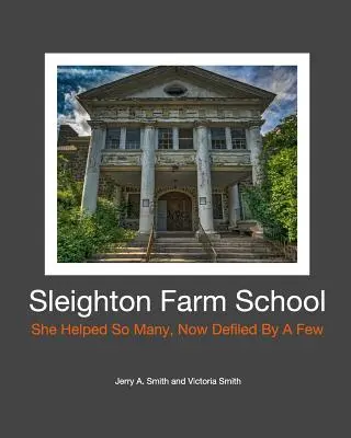 Sleighton Farm School: Sie hat so vielen geholfen, jetzt wird sie von ein paar wenigen beschmutzt - Sleighton Farm School: She Helped So Many, Now Defiled By A Few