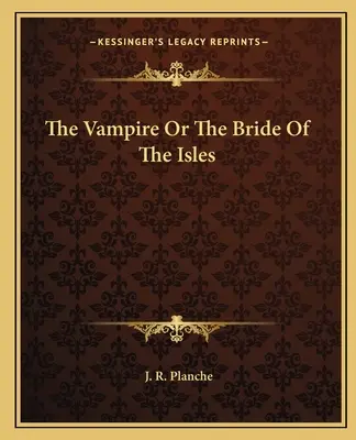 Der Vampir oder Die Braut der Inseln - The Vampire Or The Bride Of The Isles